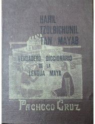 Diccionario Verdadero del Idioma Maya.1969.Profr. Santiago Pacheco Cruz. pdf