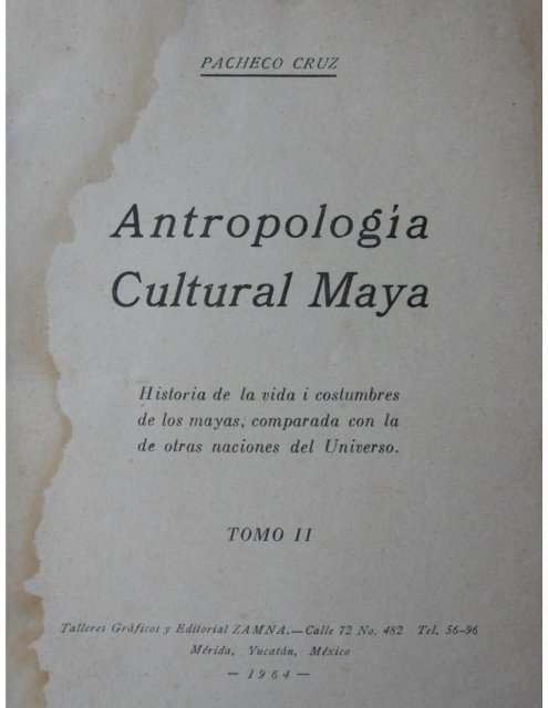 Antropología Cultural Maya.  TOMO II .1964.Profr. Santiago Pacheco Cruz. pdf