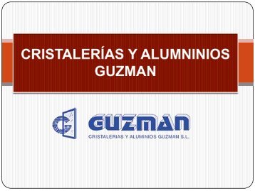 Guzmán. Cristalerías y carpinterías de aluminio en Sevilla.