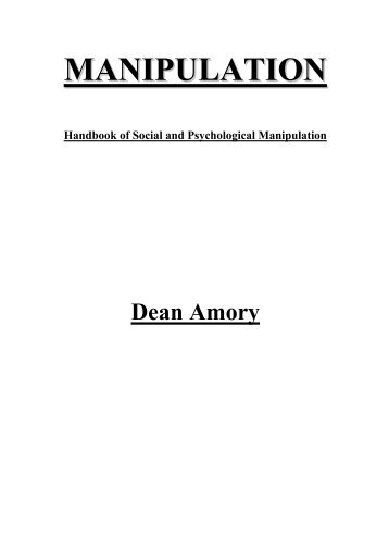 All You Ever Wanted To Know About Social And Psychological Manipulation - Dean Amory