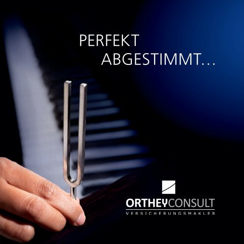 ORTHEY CONSULT - Imagebroschüre: PERFEKT ABGESTIMMT…