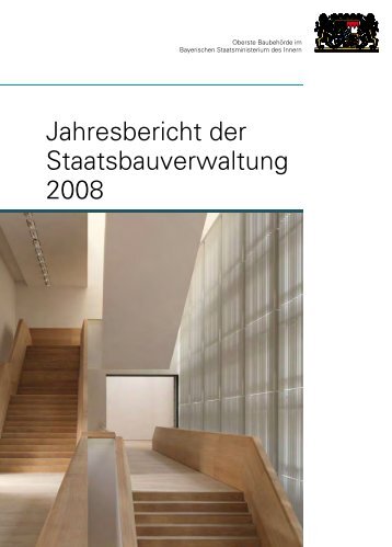 Jahresbericht der Staatsbauverwaltung 2008 - Bayerisches ...