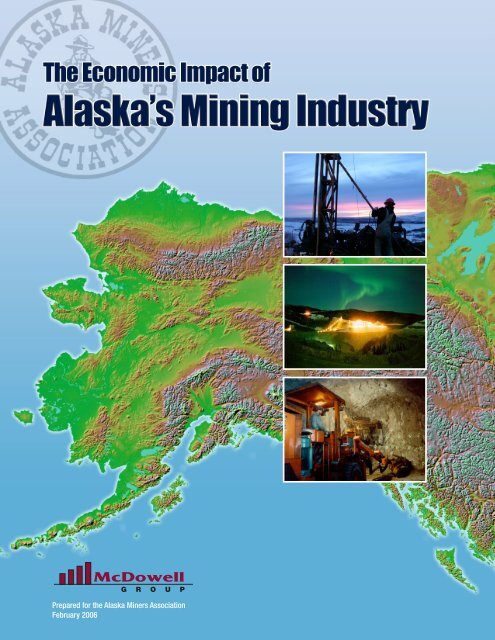 The Economic Impacts of Alaska's Mining Industry - Alaska Miners ...