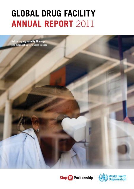 Global Drug Facility Annual Report 2011 [.pdf] - Stop TB Partnership