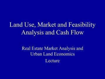 Land Use, Market and Feasibility Analysis and Cash Flow