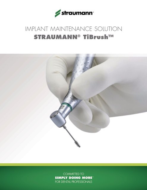 implanT mainTenance soluTion Straumann® tiBrush™
