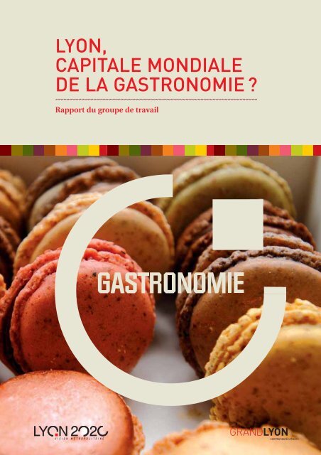 LYON, CAPITALE MONDIALE DE LA GASTRONOMIE ? - Grand Lyon