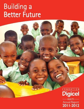 Annual Report 2011-2012 (PDF) - Digicel Foundation Haiti