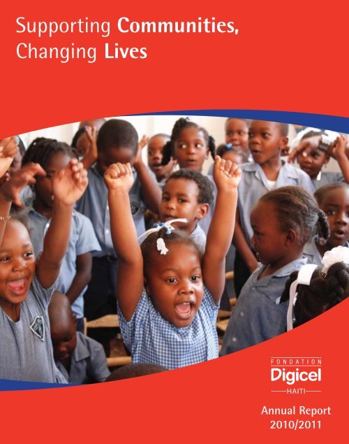 Annual Report 2010-2011 (PDF) - Digicel Foundation Haiti