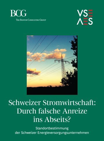 Schweizer Stromwirtschaft: Durch falsche Anreize ins Abseits? - VSE