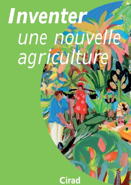 Inventer une nouvelle agriculture - Cirad