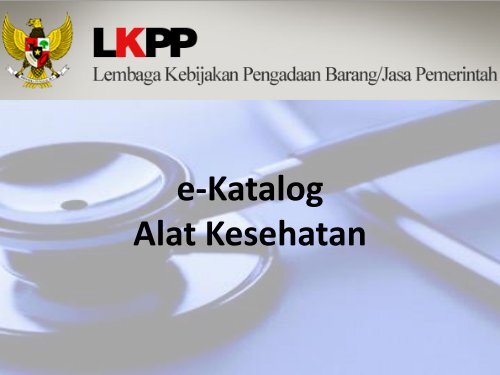 Materi pertemuan Konsultasi Pra persyaratan E-Catalogue Alkes