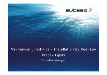 Mechanical Lined Pipe - Installation by Reel-Lay ... - Subsea UK