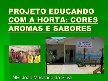 PROJETO EDUCANDO COM A HORTA: CORES AROMAS E ...