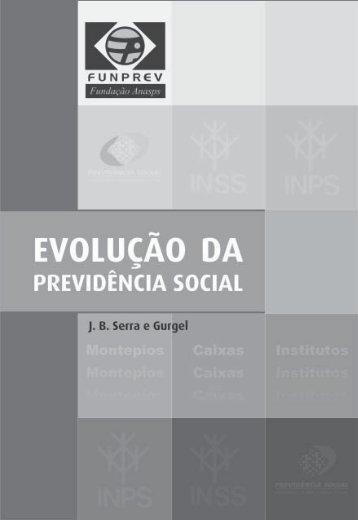 EvoluÃ§Ã£o da PrevidÃªncia Social - AssociaÃ§Ã£o Nacional dos ...