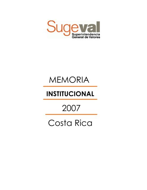 Memoria Institucional de SUGEVAL 2007 - Superintendencia ...