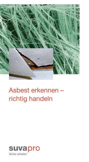 Asbest erkennen - richtig handeln - Suva