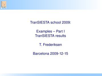 TranSIESTA school 2009: Examples â Part I TranSIESTA results T ...