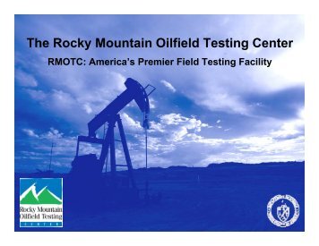 The Rocky Mountain Oilfield Testing Center - RMOTC