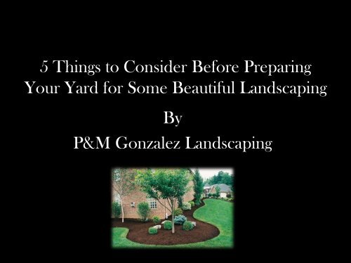 5 Things to Consider Before Preparing Your Yard for Some Beautiful Landscaping