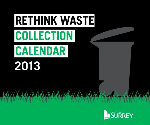 COLLECTION CALENDAR RETHINK WASTE 2013 - City of Surrey