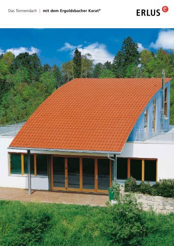 Das Tonnendach | mit dem Ergoldsbacher Karat® - Erlus AG