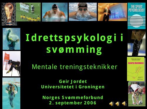 Motivasjon og mental trening i svÃ¸mming v/Geir Jordet - Norges ...