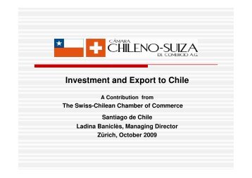 Investment and Export to Chile - CÃ¡mara Chileno-Suiza de ...