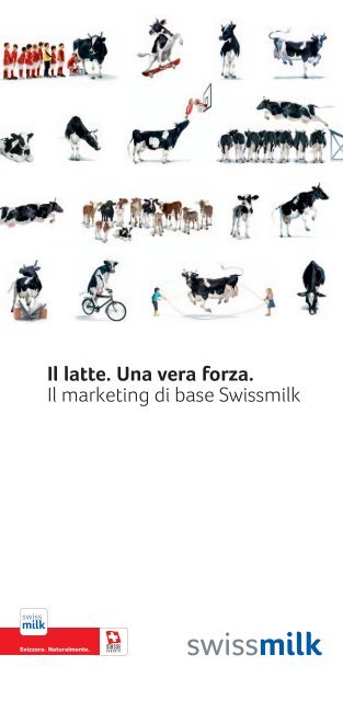 Il latte. Una vera forza. Il marketing di base Swissmilk