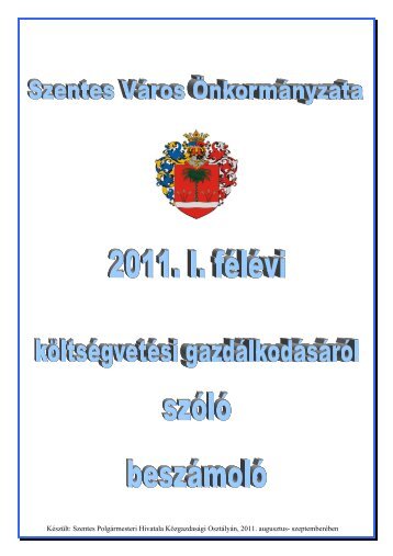 Szentes VÃ¡ros ÃnkormÃ¡nyzata 2011. I. fÃ©lÃ©vi kÃ¶ltsÃ©gvetÃ©si ...
