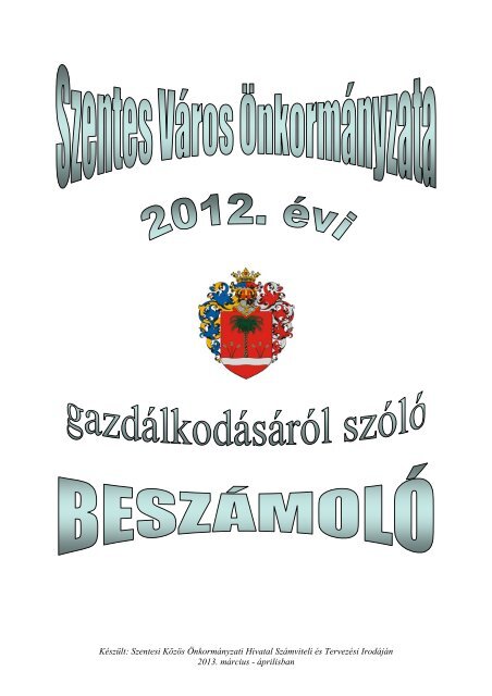 Szentes VÃ¡ros Ã–nkormÃ¡nyzata 2012. Ã©vi gazdÃ¡lkodÃ¡