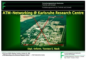 ATM-Networking @ Karlsruhe Research Centre - Torsten E. Neck