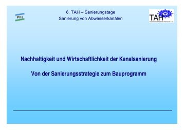 Nachhaltigkeit und Wirtschaftlichkeit der Kanalsanierung Von der ...