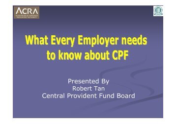 Presented By Central Provident Fund Board - ACRA