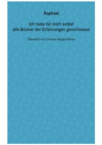 Ich habe für mich selbst alle Bücher der Erfahrungen geschlossen _ Raphael