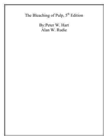 The Bleaching of Pulp, 5 Edition By:Peter W. Hart Alan W ... - Tappi