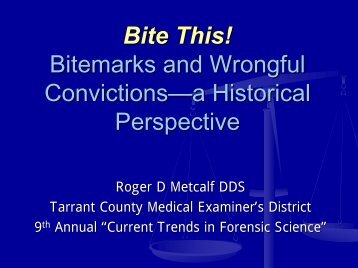 Bite This! Bitemarks and Wrongful Convictions - Tarrant County