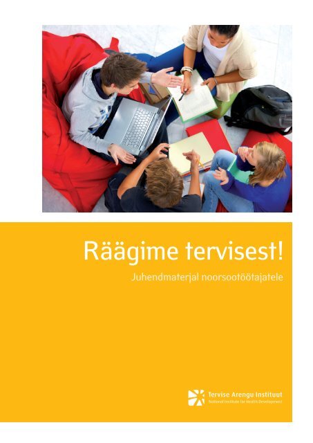 RÃ¤Ã¤gime tervisest! Juhendmaterjal noorsootÃ¶Ã¶tajatele. TAI ... - Tartu