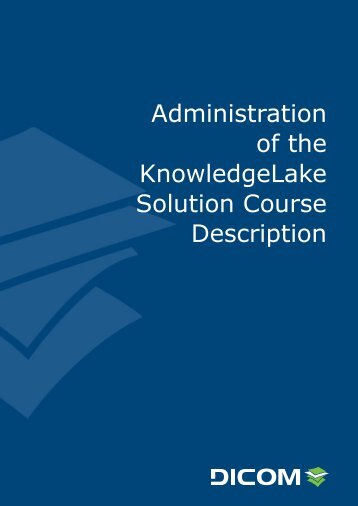 Administration of the KnowledgeLake Solution Course ... - DICOM