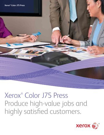 Xerox® Color J75 Press Produce high-value jobs and highly ...
