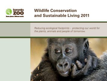 Wildlife Conservation and Sustainable Living 2011 PDF - Toronto Zoo