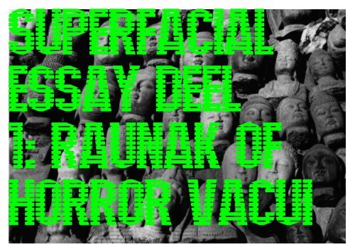 Gerard Hadders: SUPERFACIAL ESSAY DEEL 1: RAUNAK OF HORROR VACUI. 2001