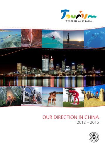 Our Direction in China 2012 - 2015 [pdf ] - Tourism Western Australia