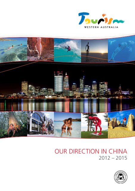 Our Direction in China 2012 - 2015 [pdf ] - Tourism Western Australia