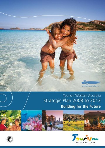 Strategic Plan 2008 to 2013 - Tourism Western Australia