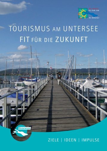 Ziele, Ideen und Impulse für die Destination Untersee - Tourismus ...