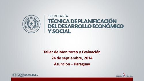 Taller de Monitoreo y Evaluación 24 de septiembre, 2014 Asunción – Paraguay