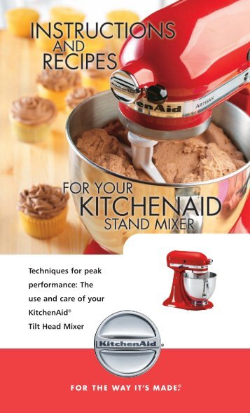 Techniques for peak performance: The use and care of ... - KitchenAid