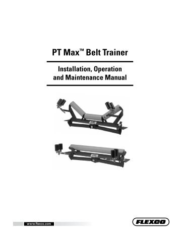 PT Maxâ¢ Belt Trainer Installation, Operation, & Maintenance - Flexco