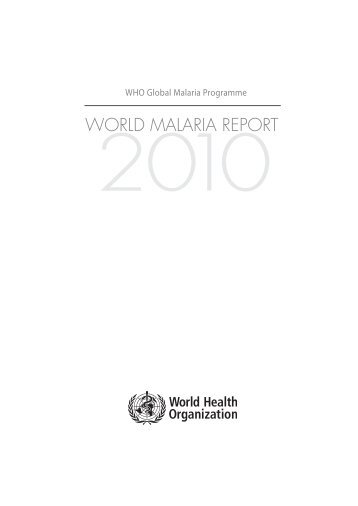 World Malaria Report 2010 - Childinfo.org